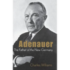 Adenauer: The Father of the New Germany - Hardcover