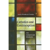 Catholics and Contraception: An American History - Paperback