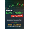 How to Day Trade: The Plain Truth - Paperback