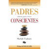 Padres Conscientes / The Conscious Parent. Transforming Ourselves, Empowering Our Children - Paperback