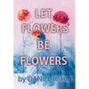 Let Flowers Be Flowers - Hardcover