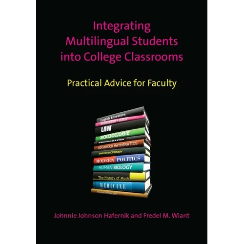 Integrating Multilingual Students Into College Classrooms: Practical Advice for Faculty - Paperback