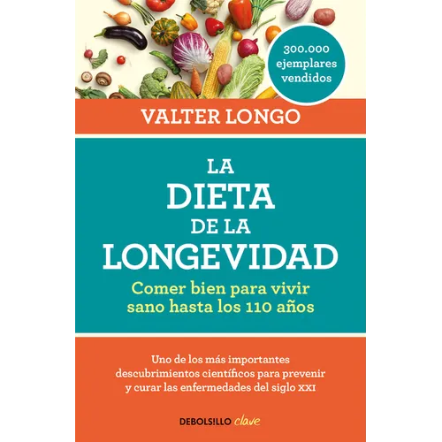 La Dieta de la Longevidad: Comer Bien Para Vivir Sano Hasta Los 110 Años / The Longevity Diet - Paperback