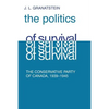 Politics of Survival: The Conservative Part of Canada, 1939-1945 - Paperback