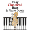 Easy Classical Bass & Piano Duets: Featuring Music of Strauss, Grieg, Bach and Other Composers - Paperback