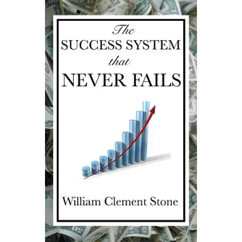 The Success System That Never Fails: A Proven Philosophy of Personal Achievement - Hardcover