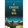 I Choose to Win: How to Get Unstuck, on Track, and Enjoy Abundant Life - Paperback