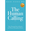 The Human Calling: Three Thousand Years of Eastern and Western Philosophical History - Paperback