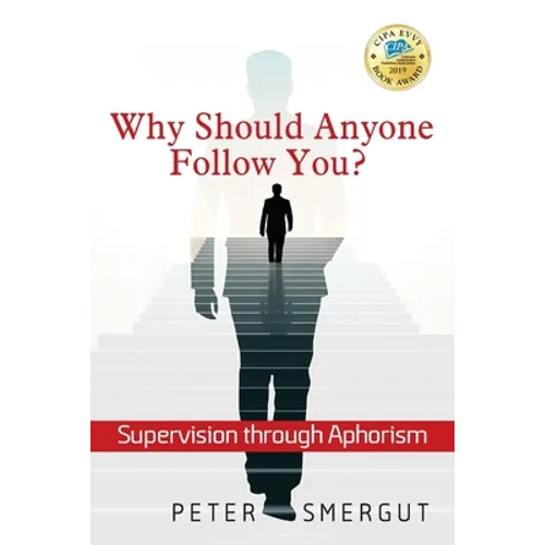 Why Should Anyone Follow You? Supervision through Aphorism - Paperback