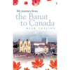 My Journey from the Banat to Canada - Hardcover
