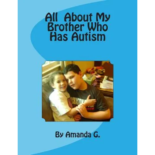 All About My Brother Who Has Autism - Paperback
