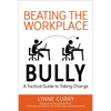 Beating the Workplace Bully: A Tactical Guide to Taking Charge - Paperback