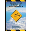 No Limits: Pursue the Power of Fearless Growth - Paperback