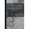 Nuevo Manual Del Cocinero Cubano Y Español: Con Un Tratado Escojido [sic] De Dulceria, Pasteleria Y Botillería, Al Estilo De Cuba... - Paperback