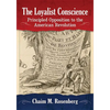The Loyalist Conscience: Principled Opposition to the American Revolution - Paperback