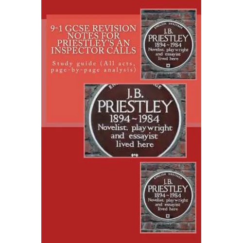 9-1 GCSE REVISION NOTES for PRIESTLEY'S AN INSPECTOR CALLS: Study guide (All acts, page-by-page analysis) - Paperback