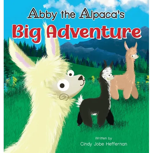 Abby The Alpaca's Big Adventure - Hardcover