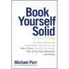 Book Yourself Solid: The Fastest, Easiest, and Most Reliable System for Getting More Clients Than You Can Handle Even If You Hate Marketing and Sellin - Paperback