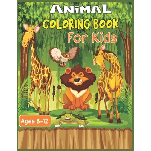 Animal Coloring Book For Kids Ages 8-12: 35 Stress Relieving cute animal designs to color - Paperback