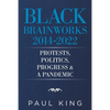 Black Brainworks 2014-2022: Protests, Politics, Progress & a Pandemic - Paperback