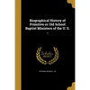 Biographical History of Primitive or Old School Baptist Ministers of the U. S. .. - Paperback