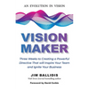 Vision Maker: Three Weeks to Creating a Powerful Directive That Will Inspire Your Team and Ignite Your Business - Paperback