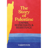 The Story of Palestine: Empire, Repression & Resistance - Paperback