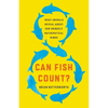 Can Fish Count?: What Animals Reveal about Our Uniquely Mathematical Minds - Hardcover