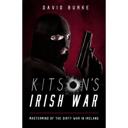 Kitson's Irish War: Mastermind of the Dirty War in Ireland - Paperback