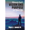 Discover God's Vision and Purpose for Your Life - Paperback