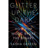 Glitter Up the Dark: How Pop Music Broke the Binary - Paperback