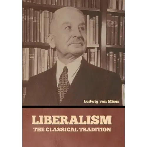 Liberalism: The Classical Tradition - Hardcover
