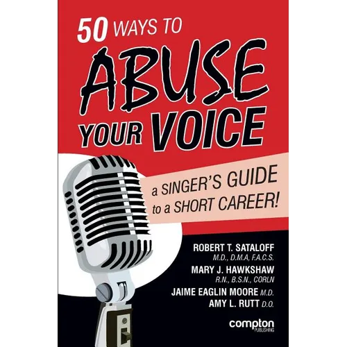 50 Ways to Abuse Your Voice: A Singer's Guide to a Short Career - Paperback