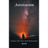 Astrotourism: Star Gazers, Eclipse Chasers, and the Dark Sky Movement - Hardcover