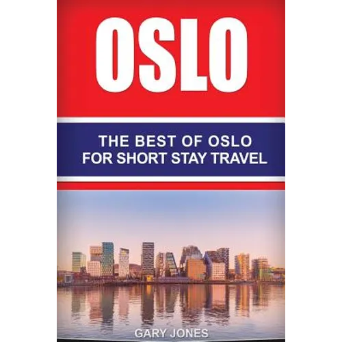 Oslo: The Best Of Oslo For Short Stay Travel - Paperback