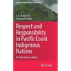 Respect and Responsibility in Pacific Coast Indigenous Nations: The World Raven Makes - Hardcover