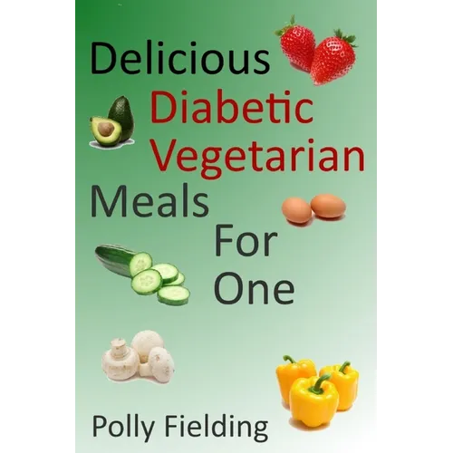 Delicious Vegetarian Diabetic Meals For One - Paperback