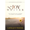 The Joy Weaver: How God Weaved Joy and Wonder in the Midst of My Wilderness - Paperback