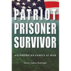 Patriot, Prisoner, Survivor: An American Family at War - Hardcover