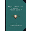 Moral Values And The Moral Life: The Ethical Theory Of St. Thomas Aquinas - Paperback