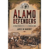Alamo Defenders: A Fresh Perspective on the Heroes of 1836 - Hardcover