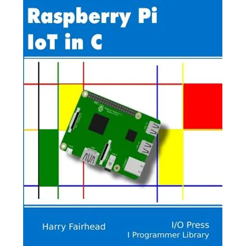 Raspberry Pi IoT In C - Paperback