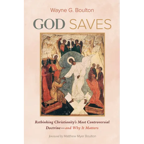 God Saves: Rethinking Christianity's Most Controversial Doctrine--And Why It Matters - Hardcover
