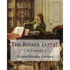 The Rivals (1775). By: Richard Brinsley Sheridan: ( A Comedy ) Richard Brinsley Butler Sheridan (30 October 1751 - 7 July 1816) was an Irish - Paperback