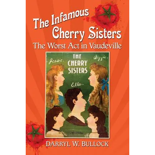The Infamous Cherry Sisters: The Worst Act in Vaudeville - Paperback