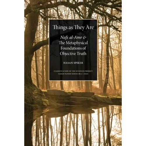 Things as They are: Nafs al-Amr and the Metaphysical Foundations of Objective Truth - Paperback