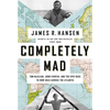 Completely Mad: Tom McClean, John Fairfax, and the Epic Race to Row Solo Across the Atlantic - Hardcover