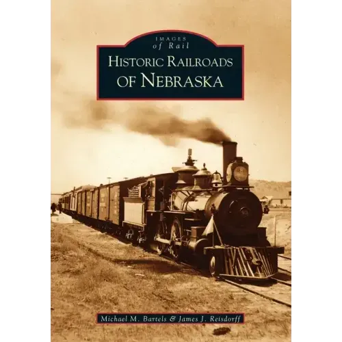 Historic Railroads of Nebraska - Paperback