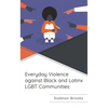 Everyday Violence Against Black and Latinx LGBT Communities - Hardcover