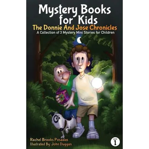 Mystery Books for Kids: The Donnie and Jose Chronicles; A Collection of 3 Mystery Mini Stories for Children - Paperback